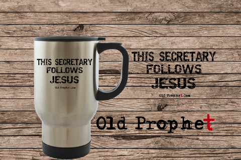 THIS SECRETARY FOLLOWS JESUS - oldprophet.com