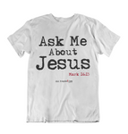 Mens t shirts Ask me about JESUS - oldprophet.com