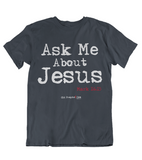 Mens t shirts Ask me about JESUS - oldprophet.com